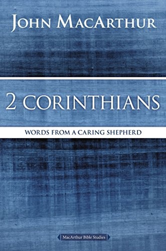 2 Corinthians: Words from a Caring Shepherd (MacArthur Bible Studies)