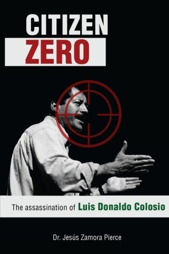 Citizen Zero: The Assassination of Luis Donaldo Colosio