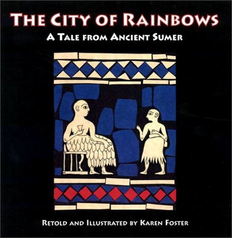 The City of Rainbows: A Tale from Ancient Sumer