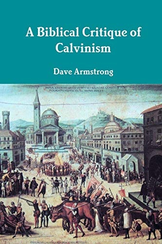 A Biblical Critique of Calvinism