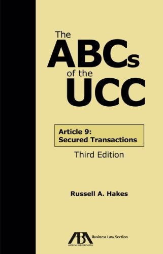 The ABCs of the UCC: Article 9: Secured Transactions