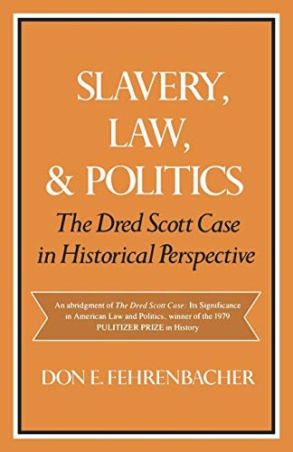 Slavery, Law, and Politics: The Dred Scott Case in Historical Perspective (Galaxy Books)