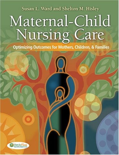 Maternal-Child Nursing Care: Optimizing Outcomes for Mothers, Children, and Families