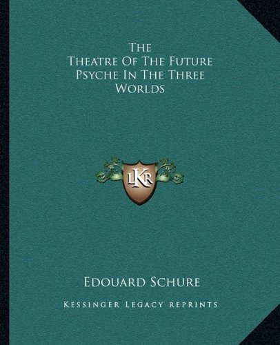 The Theatre Of The Future Psyche In The Three Worlds