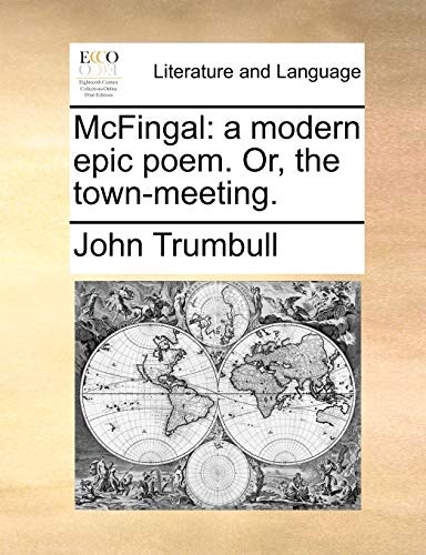 McFingal: a modern epic poem. Or, the town-meeting.