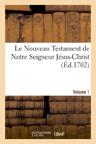 Le Nouveau Testament de Notre Seigneur JÃ©sus-Christ. Vol. 1 (Religion) (French Edition)