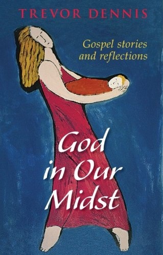 God in our Midst: Gospel Stories and Reflections