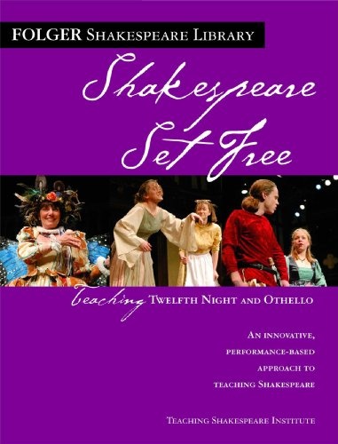 Teaching Twelfth Night and Othello: Shakespeare Set Free (Folger Shakespeare Library)