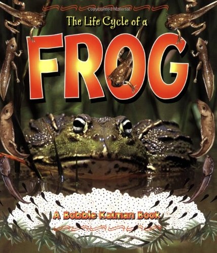 The Life Cycle of a Frog (Bobbie Kalman Books (Paperback))