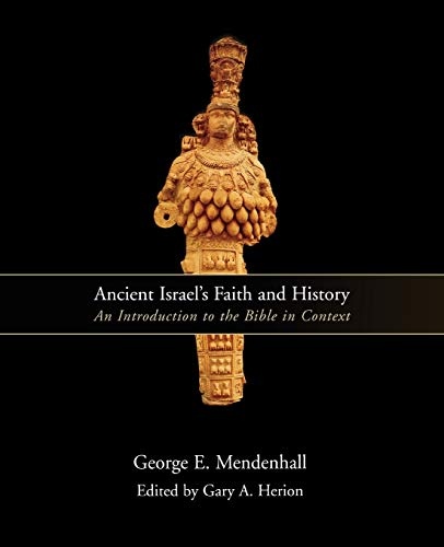 Ancient Israel's Faith and History: An Introduction to the Bible in Context