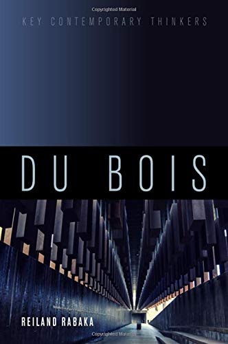 Du Bois: A Critical Introduction (Key Contemporary Thinkers)