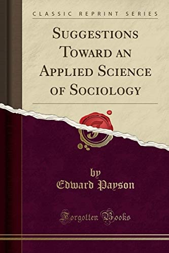 Suggestions Toward an Applied Science of Sociology (Classic Reprint)