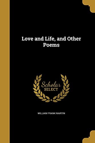 Love and Life, and Other Poems