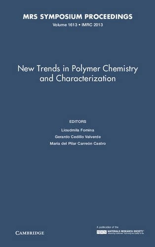 New Trends in Polymer Chemistry and Characterization: Volume 1613 (MRS Proceedings)