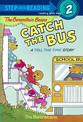 The Berenstain Bears Catch the Bus: A Tell the Time Story (Step into Reading, Step 2)