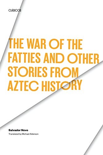 The War of the Fatties and Other Stories from Aztec History