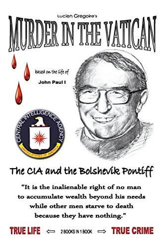 Murder in the Vatican: The CIA and the Bolshevik Pontiff