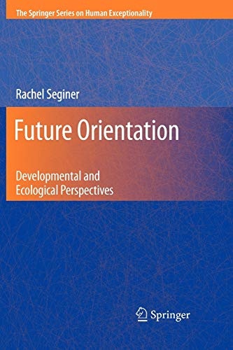Future Orientation: Developmental and Ecological Perspectives (The Springer Series on Human Exceptionality)