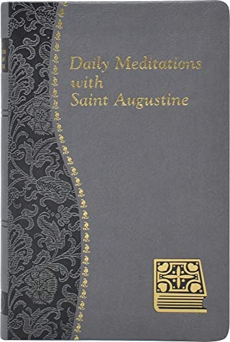 Daily Meditations with St. Augustine: Minute Meditations for Every Day Taken from the Writings of Saint Augustine