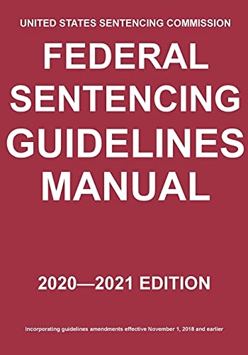 Federal Sentencing Guidelines Manual; 2020-2021 Edition: With inside-cover quick-reference sentencing table