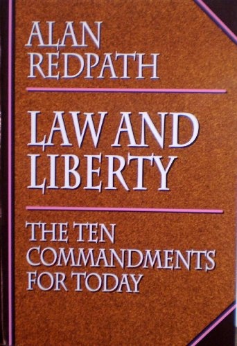 Law and Liberty: The Ten Commandments for Today (Alan Redpath Library)