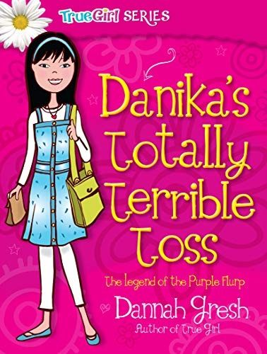 Danika's Totally Terrible Toss (True Girl Fiction)