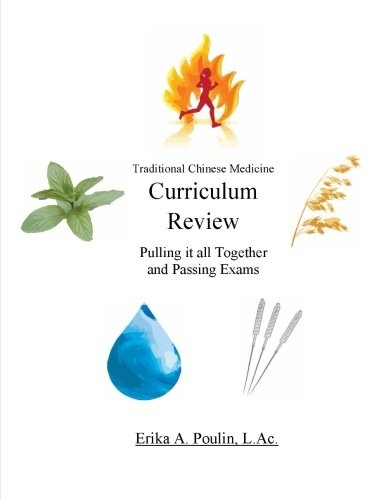 Traditional Chinese Medicine Curriculum Review: Pulling it all Together and Passing Exams
