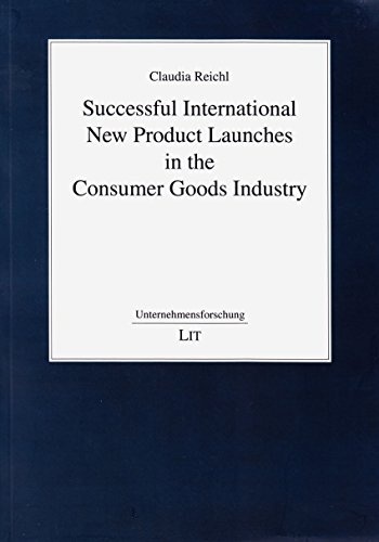 Successful International New Product Launches in the Consumer Goods Industry (Unternehmensforschung)