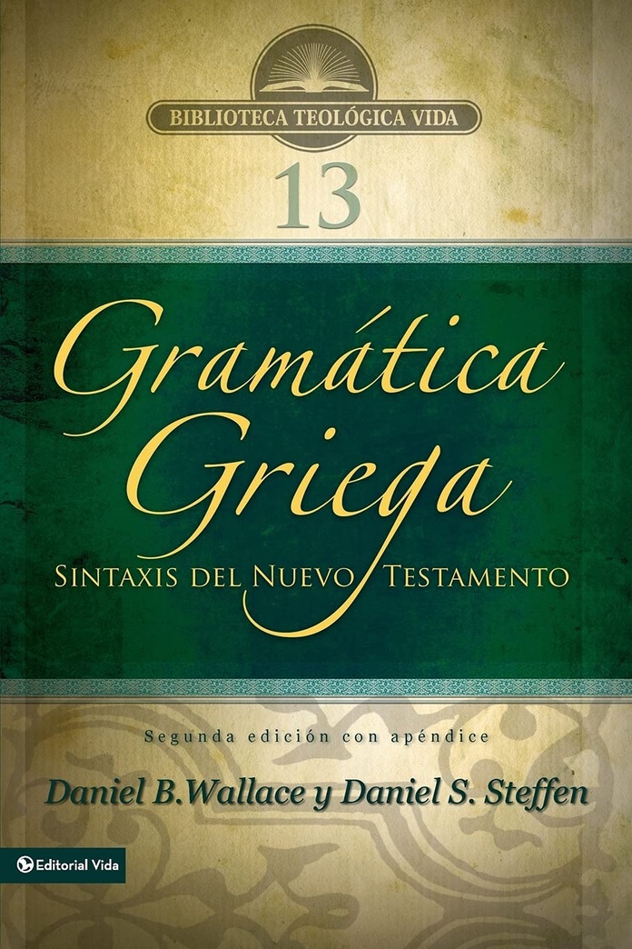 Gramática griega: Sintaxis del Nuevo Testamento - Segunda edición con apéndice (Biblioteca Teologica Vida) (Spanish Edition)
