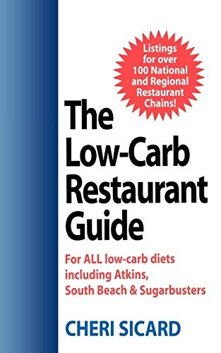 The Low-Carb Restaurant: Eat Well at America's Favorite Restaurants and Stay on Your Diet