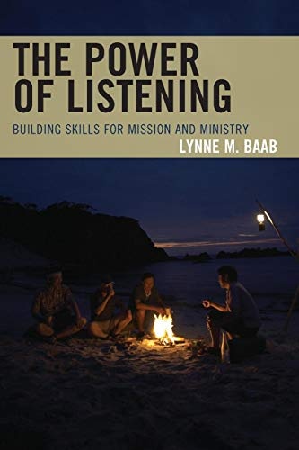 The Power of Listening: Building Skills for Mission and Ministry
