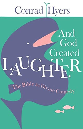 And God Created Laughter: The Bible as Divine Comedy