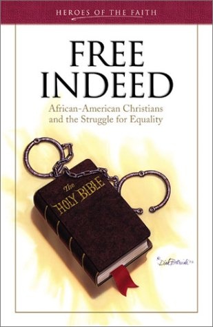 Free Indeed: African-American Christians and the Sturggle for Equality (Heroes of the Faith (Barbour Paperback))