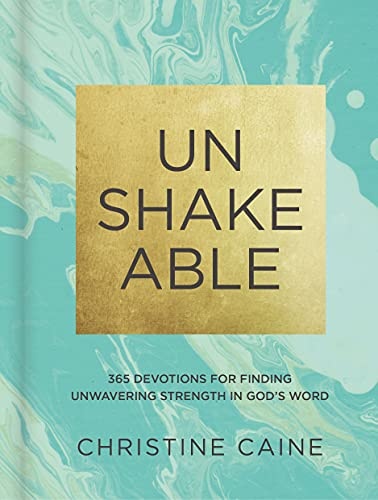 Unshakeable: 365 Devotions for Finding Unwavering Strength in Godâs Word