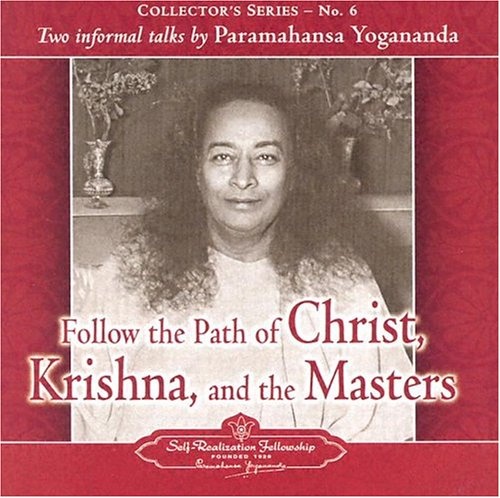 The Voice of Paramahansa Yogananda - Follow the Path of Christ, Krishna, and the Masters