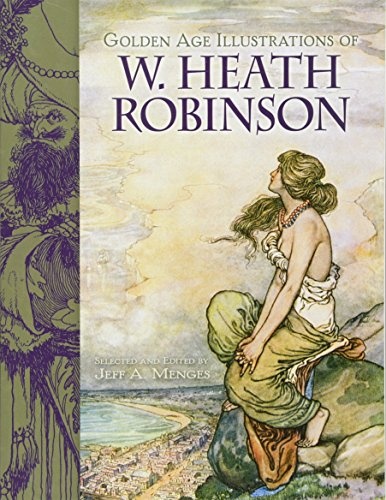 Golden Age Illustrations of W. Heath Robinson (Dover Fine Art, History of Art)