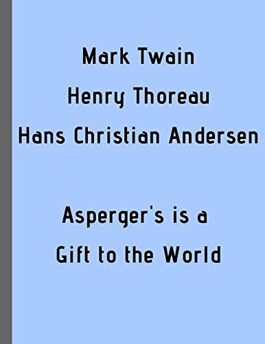 Mark Twain Henry Thoreau Hans Christian Andersen Asperger's is a Gift to the World: Large Size Journal Notebook, 120 Lined Pages, 8.5 x 11â Positive aspects of Asperger Syndrome (Positive Aspergers)