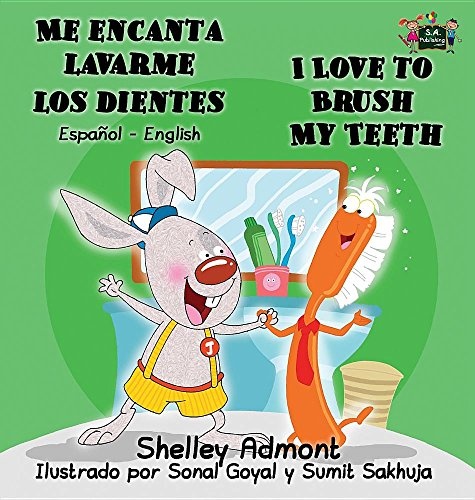 Me encanta lavarme los dientes I Love to Brush My Teeth: Spanish English Bilingual Edition (Spanish English Bilingual Collection) (Spanish Edition)