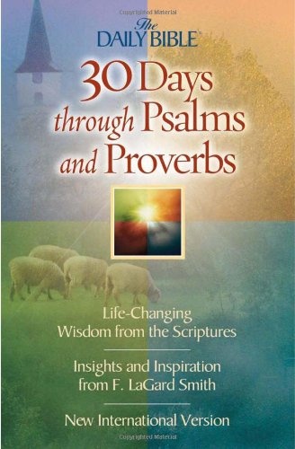 30 Days Through Psalms and Proverbs (The Daily Bible)