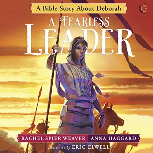 A Fearless Leader: A Bible Story About Deborah (Called and Courageous Girls)