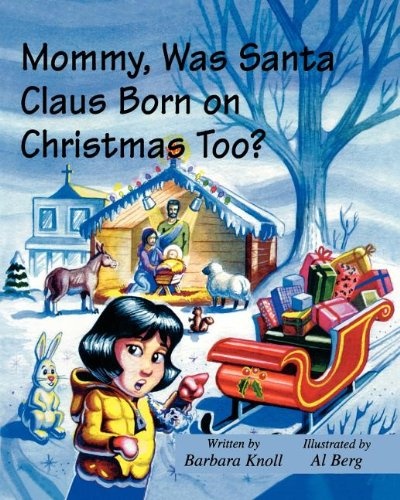 Mommy, Was Santa Claus Born on Christmas Too? (Mommy Why?)