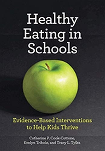 Healthy Eating in Schools: Evidence-Based Interventions to Help Kids Thrive (Division 16: Applying Psychology in the Schools)