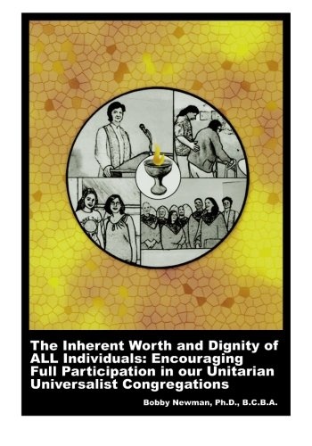 The Inherent Worth and Dignity of ALL Individuals: Encouraging Full Participation in our Unitarian Universalist Congregations