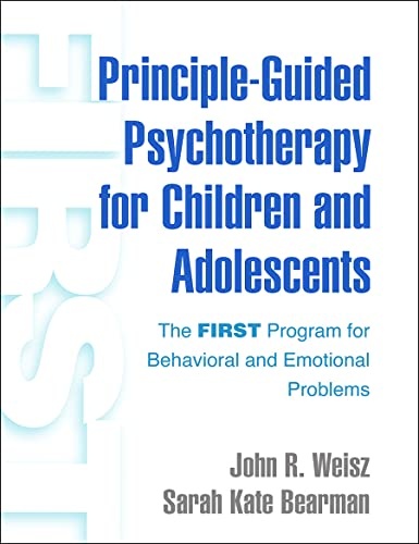 Principle-Guided Psychotherapy for Children and Adolescents: The FIRST Program for Behavioral and Emotional Problems