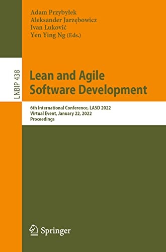 Lean and Agile Software Development: 6th International Conference, LASD 2022, Virtual Event, January 22, 2022, Proceedings (Lecture Notes in Business Information Processing)