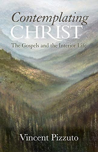 Contemplating Christ: The Gospels and the Interior Life