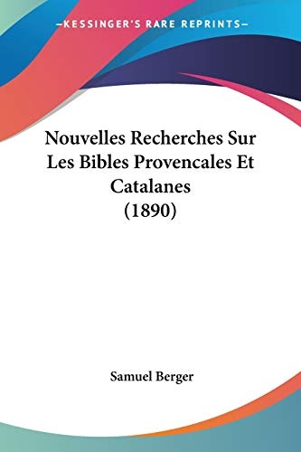 Nouvelles Recherches Sur Les Bibles Provencales Et Catalanes (1890) (French Edition)