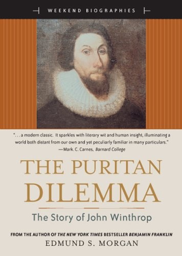 The Puritan Dilemma: The Story of John Winthrop (Weekend Biographies Series) (for Sourcebooks, Inc.)