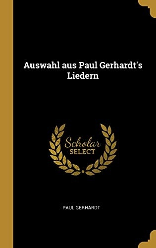 Auswahl aus Paul Gerhardt's Liedern (German Edition)