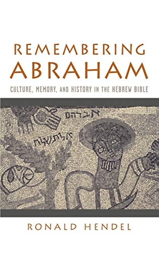 Remembering Abraham: Culture, Memory, and History in the Hebrew Bible
